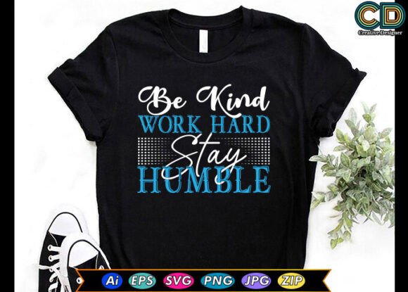 Be Kind Work Hard Free Sublimation