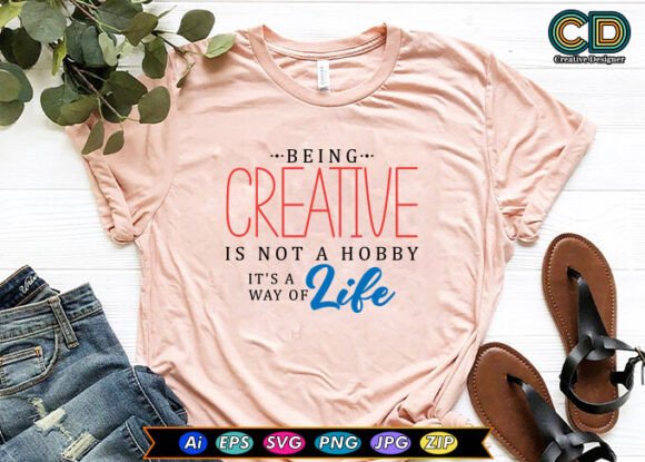 BEING CREATIVE IS NOT A HOBBY