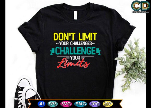 Don't Limit Your Challenges. Challenge Y