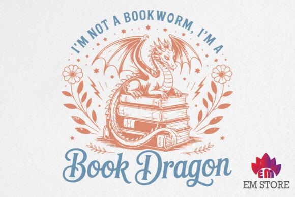 I'm Not a Bookworm I'm a Book Dragon