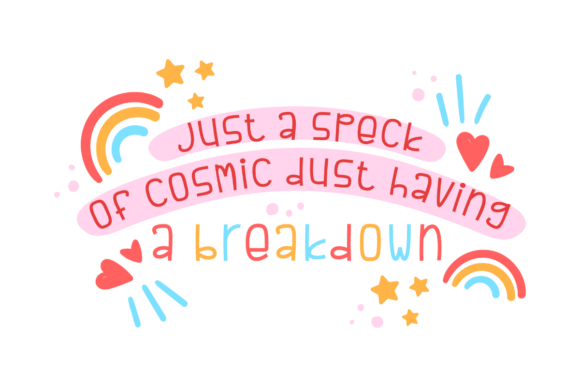 Just a Speck of Cosmic Dust Having a Breakdown