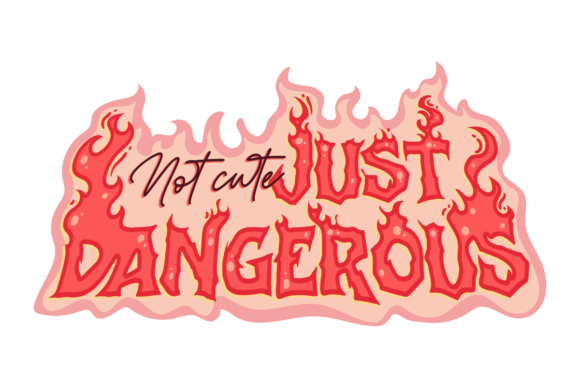 Just Dangerous: Bold and Unapologetic