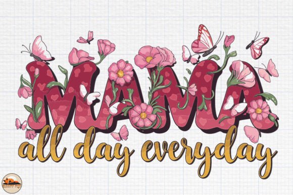 MAMA All Day Everyday, Floral Mom Design