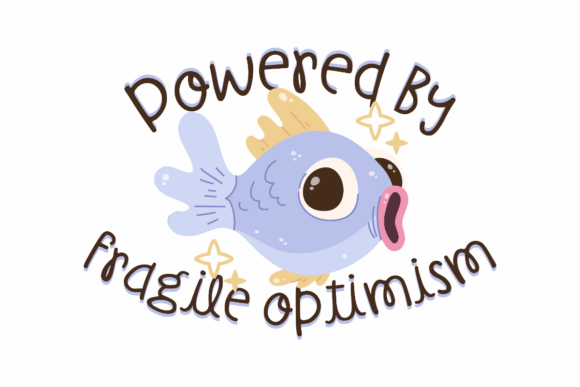 Powered by Fragile Optimism