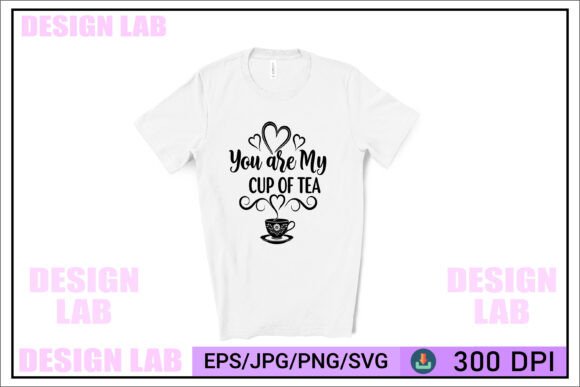You Are My Cup of Tea Design