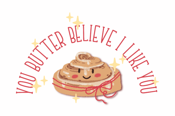 You Butter Believe I Like You